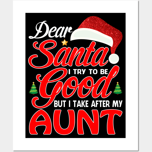 Dear Santa I Tried To Be Good But I Take After My AUNT T-Shirt Wall Art by intelus